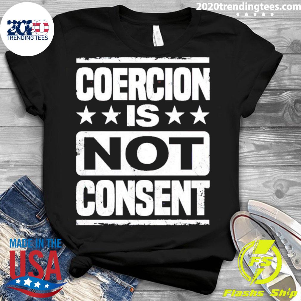 Official coercion Is Not Consent - Adult & Kids T-Shirts, Sweatshirts & Hoodies apparel design preview 3