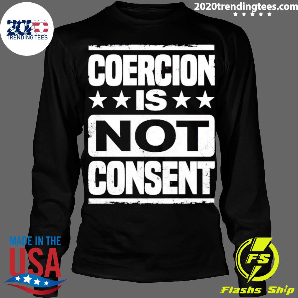 Official coercion Is Not Consent - Adult & Kids T-Shirts, Sweatshirts & Hoodies apparel design preview 4