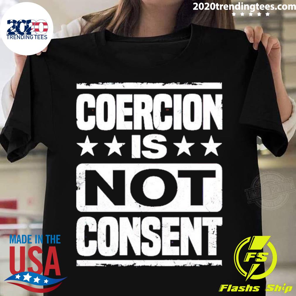 Official coercion Is Not Consent - Adult & Kids T-Shirts, Sweatshirts & Hoodies apparel design preview 1