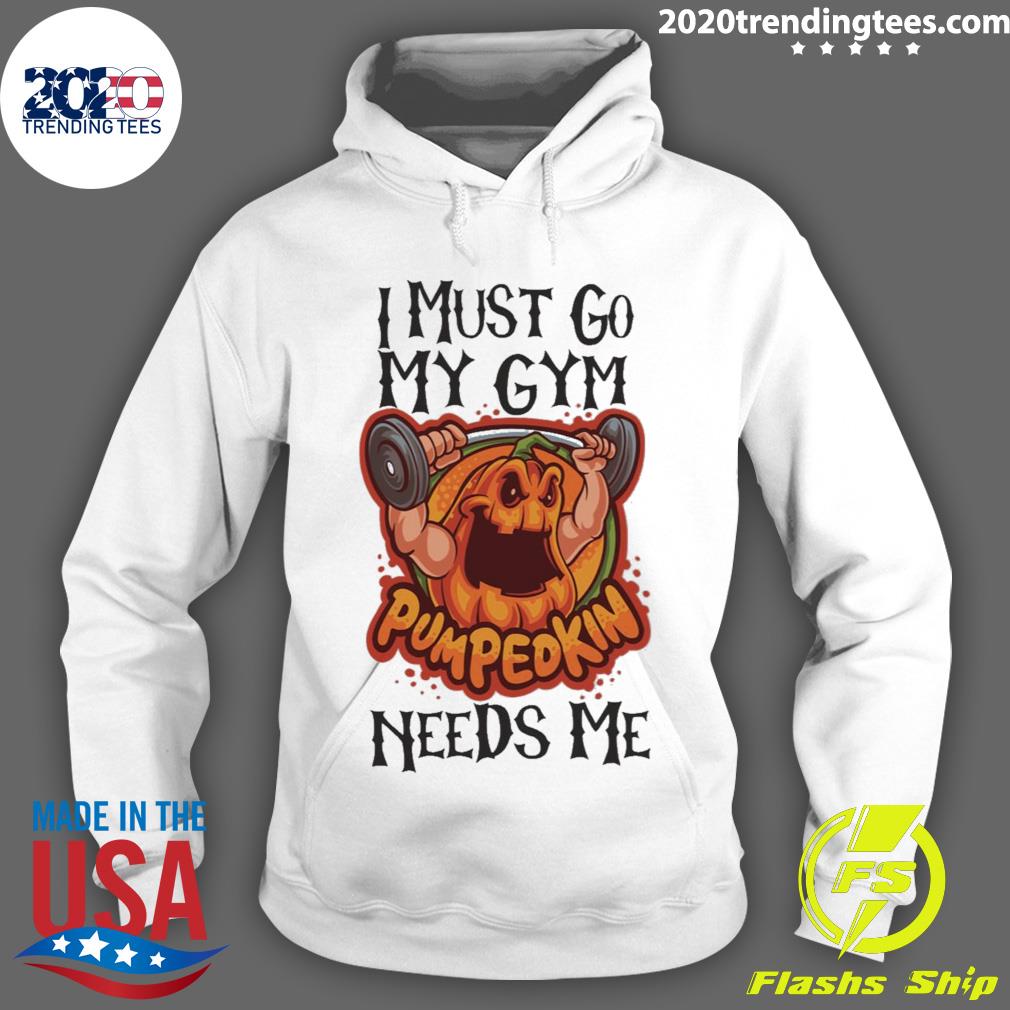 Official crazy Pumpkin I Must Gio My Gym Needs Me - Adult & Kids T-Shirts, Sweatshirts & Hoodies apparel design preview 2