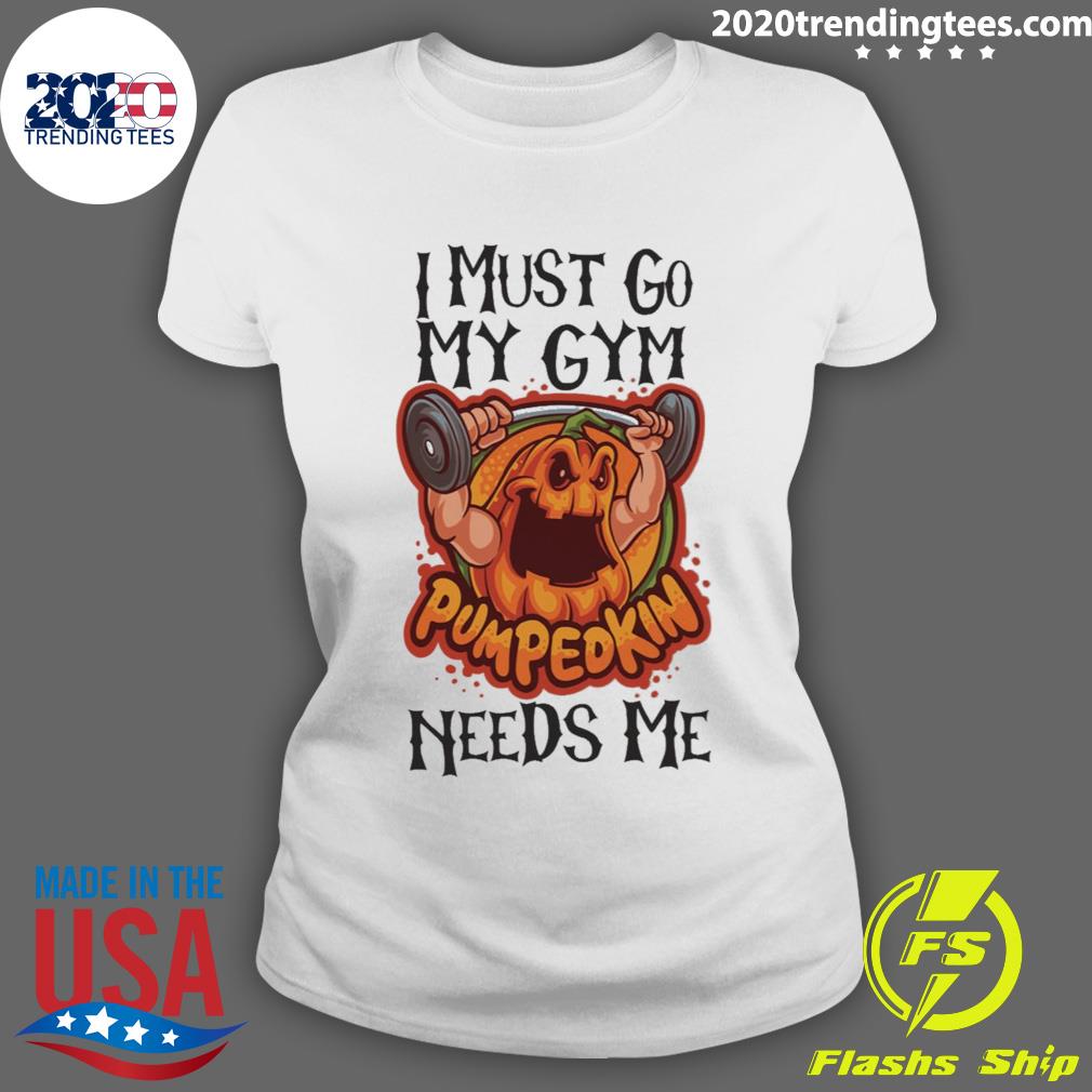 Official crazy Pumpkin I Must Gio My Gym Needs Me - Adult & Kids T-Shirts, Sweatshirts & Hoodies apparel design preview 3