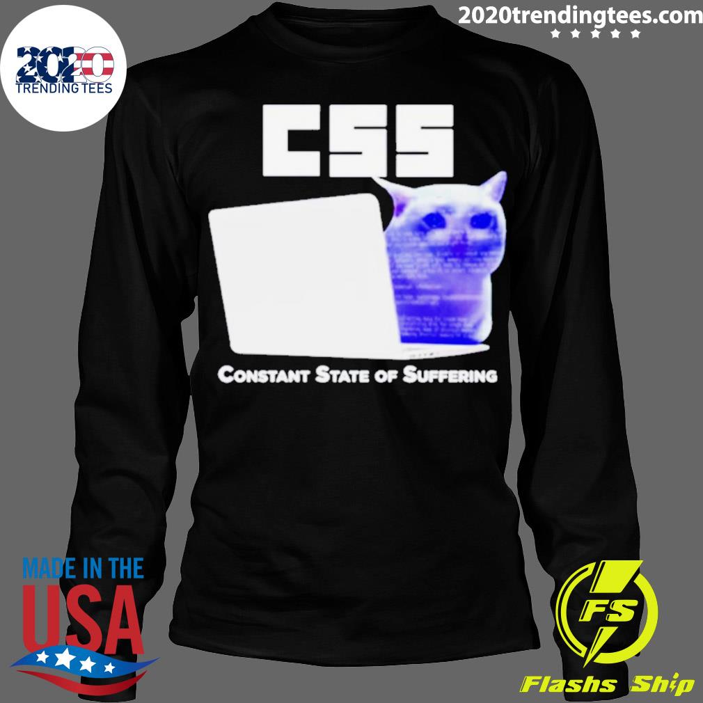 Official css Constant State Of Suffering - Adult & Kids T-Shirts, Sweatshirts & Hoodies apparel design preview 4