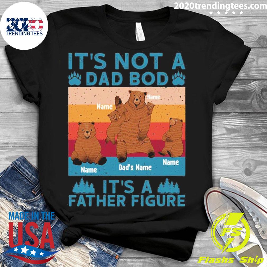 Official daddy Bear It's Not A Dad Bod Father Figure - Adult & Kids T-Shirts, Sweatshirts & Hoodies apparel design preview 3
