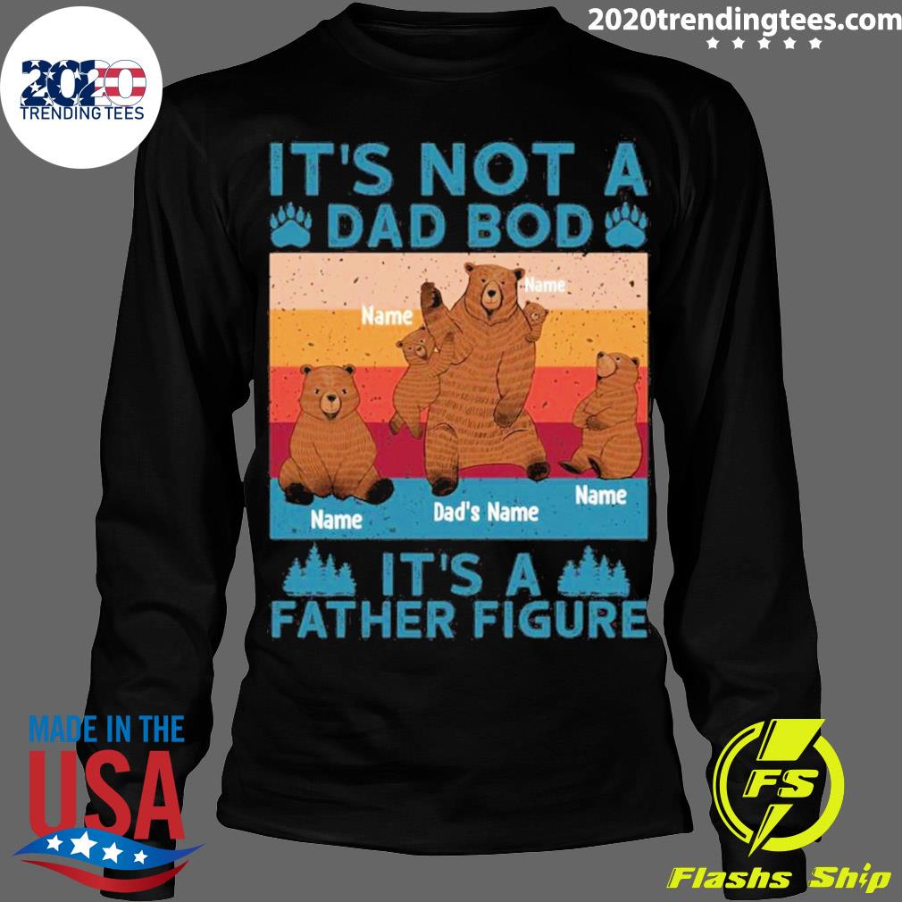 Official daddy Bear It's Not A Dad Bod Father Figure - Adult & Kids T-Shirts, Sweatshirts & Hoodies apparel design preview 4
