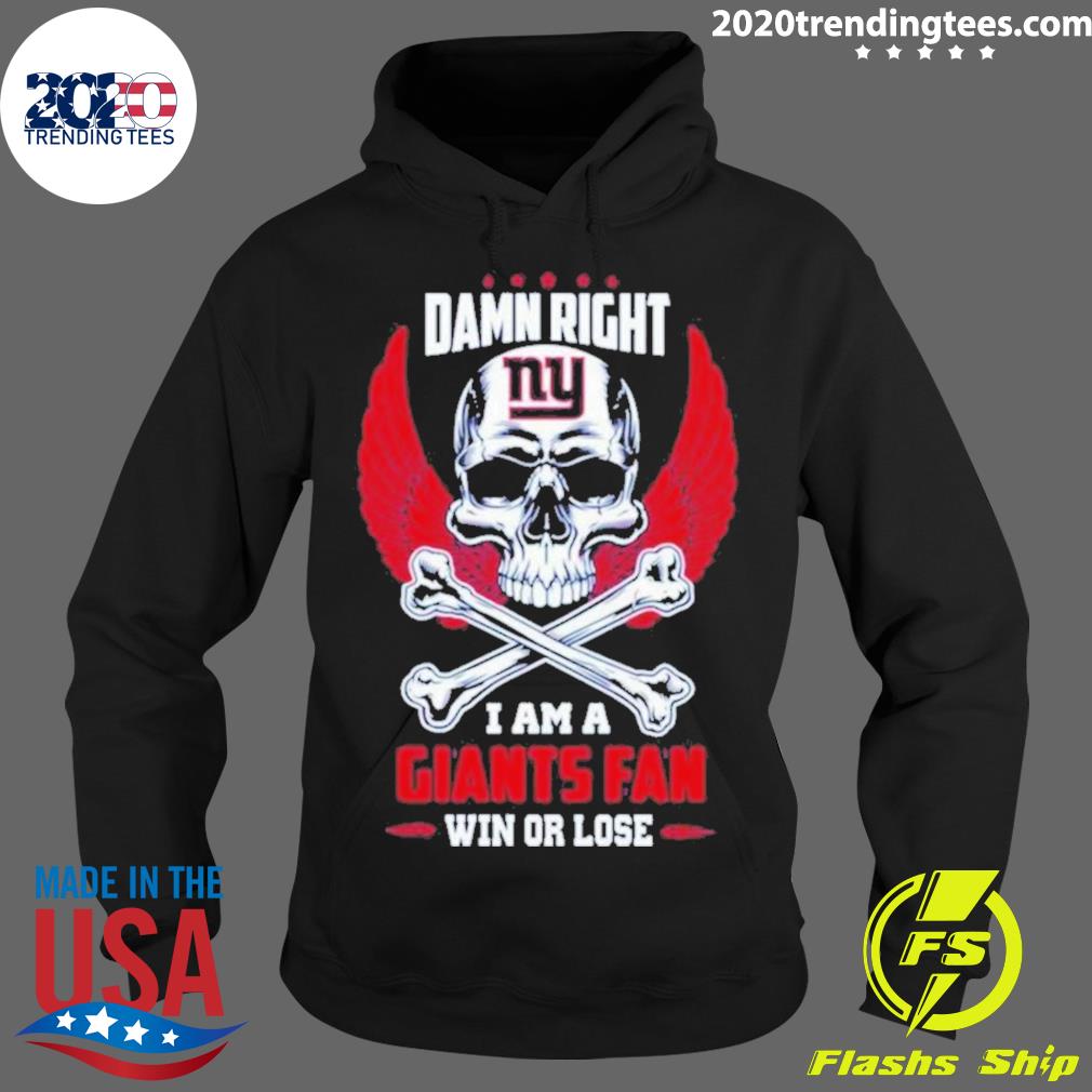Official damn Right I Am A New York Giants Win Or - Adult & Kids T-Shirts, Sweatshirts & Hoodies apparel design preview 2
