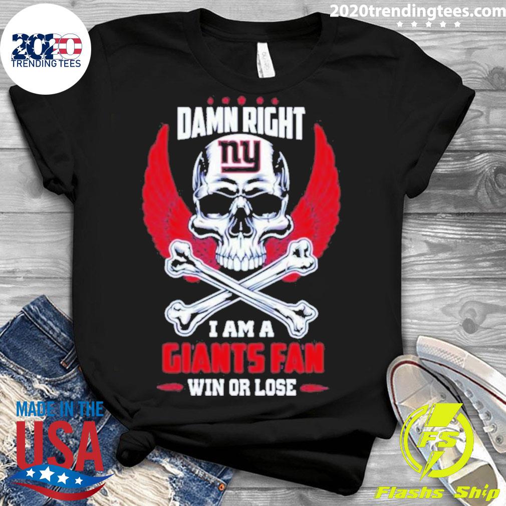 Official damn Right I Am A New York Giants Win Or - Adult & Kids T-Shirts, Sweatshirts & Hoodies apparel design preview 3