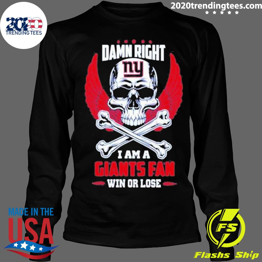 Official damn Right I Am A New York Giants Win Or - Adult & Kids T-Shirts, Sweatshirts & Hoodies apparel design preview 4