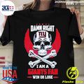 Official damn Right I Am A New York Giants Win Or - Adult & Kids T-Shirts, Sweatshirts & Hoodies apparel design preview 1