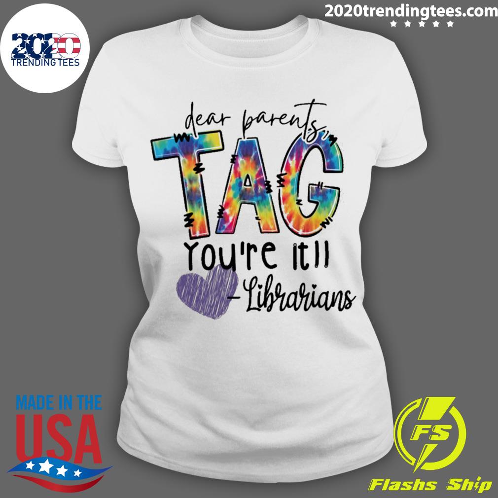Official dear Parents Tag You're It Librarians - Adult & Kids T-Shirts, Sweatshirts & Hoodies apparel design preview 3
