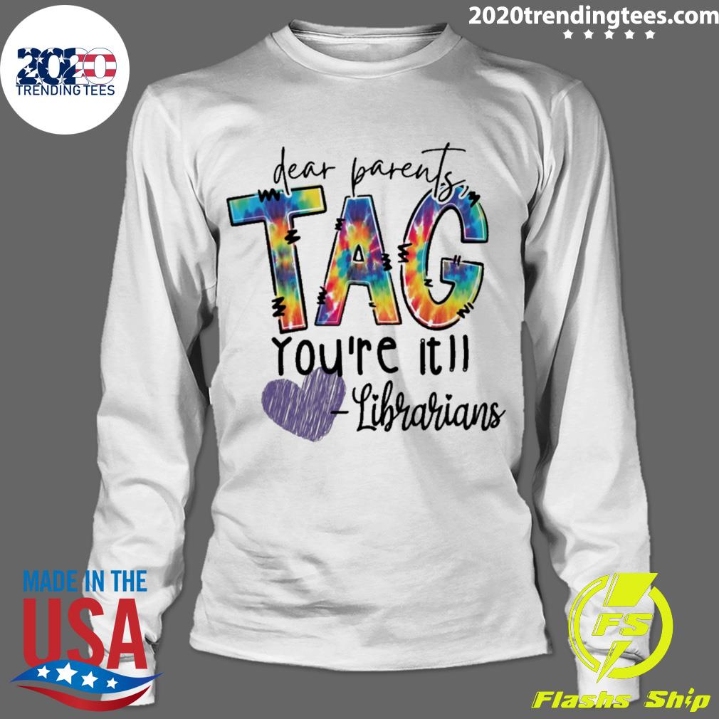 Official dear Parents Tag You're It Librarians - Adult & Kids T-Shirts, Sweatshirts & Hoodies apparel design preview 4