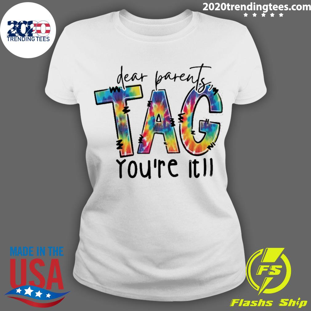 Official dear Parents Tag You're It - Adult & Kids T-Shirts, Sweatshirts & Hoodies apparel design preview 3