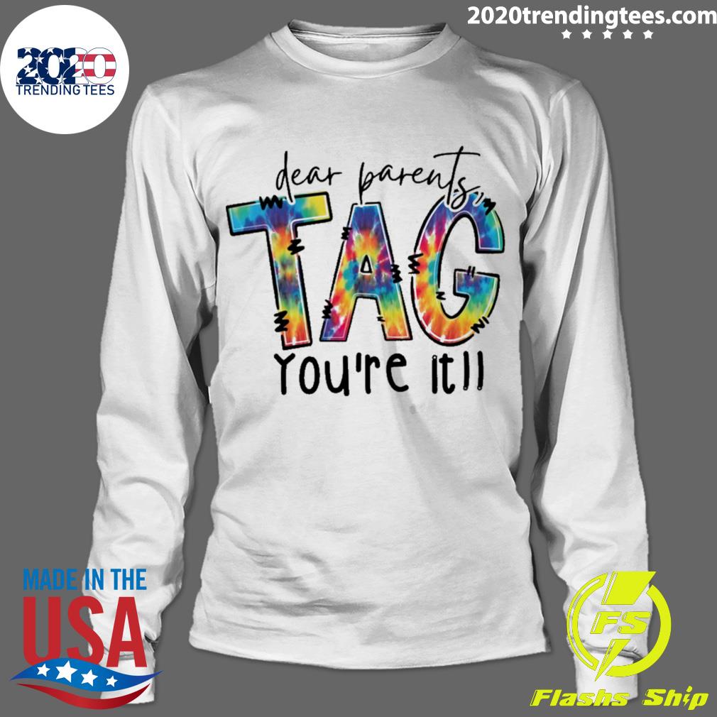 Official dear Parents Tag You're It - Adult & Kids T-Shirts, Sweatshirts & Hoodies apparel design preview 4