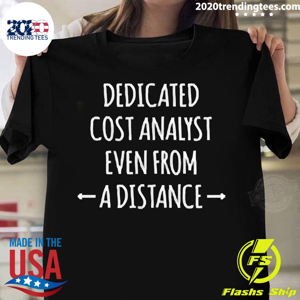 Official Dedicated Cost Analyst Even From A Distance - Adult & Kids T-Shirts, Sweatshirts & Hoodies apparel design preview 1