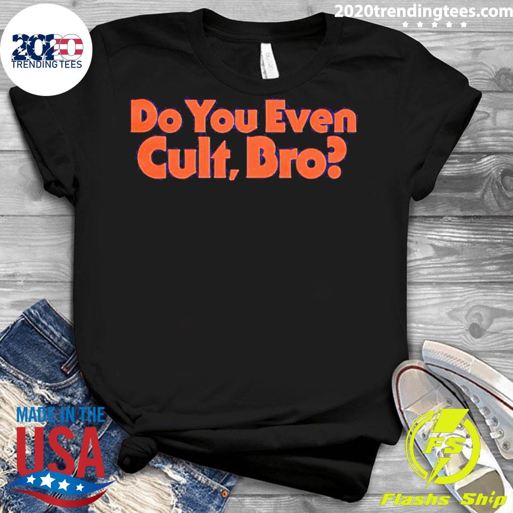 Official do You Even Cult Bro - Adult & Kids T-Shirts, Sweatshirts & Hoodies apparel design preview 3