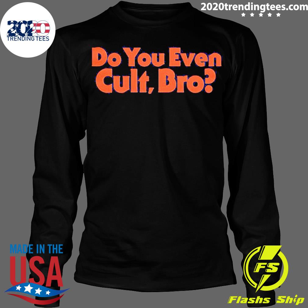 Official do You Even Cult Bro - Adult & Kids T-Shirts, Sweatshirts & Hoodies apparel design preview 4