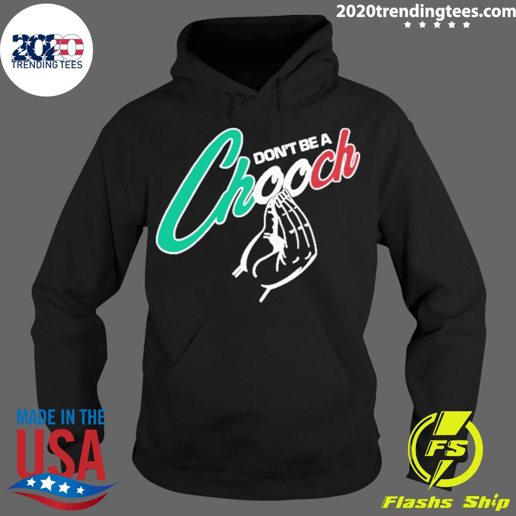Official don't Be A Chooch - Adult & Kids T-Shirts, Sweatshirts & Hoodies apparel design preview 2