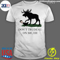 Official don't Trudeau On Me - Adult & Kids T-Shirts, Sweatshirts & Hoodies apparel design preview 1