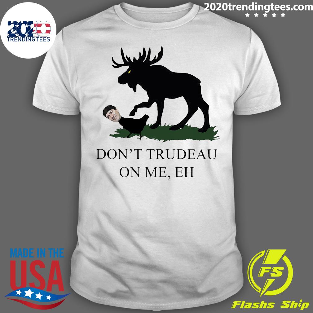 Official don't Trudeau On Me - Adult & Kids T-Shirts, Sweatshirts & Hoodies apparel design preview 1