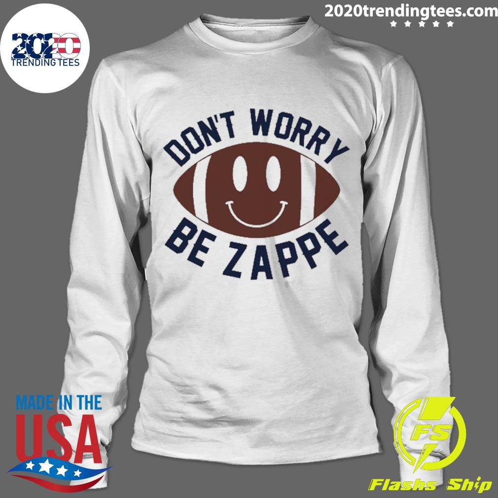 Official don't Worry Be Zappe - Adult & Kids T-Shirts, Sweatshirts & Hoodies apparel design preview 4