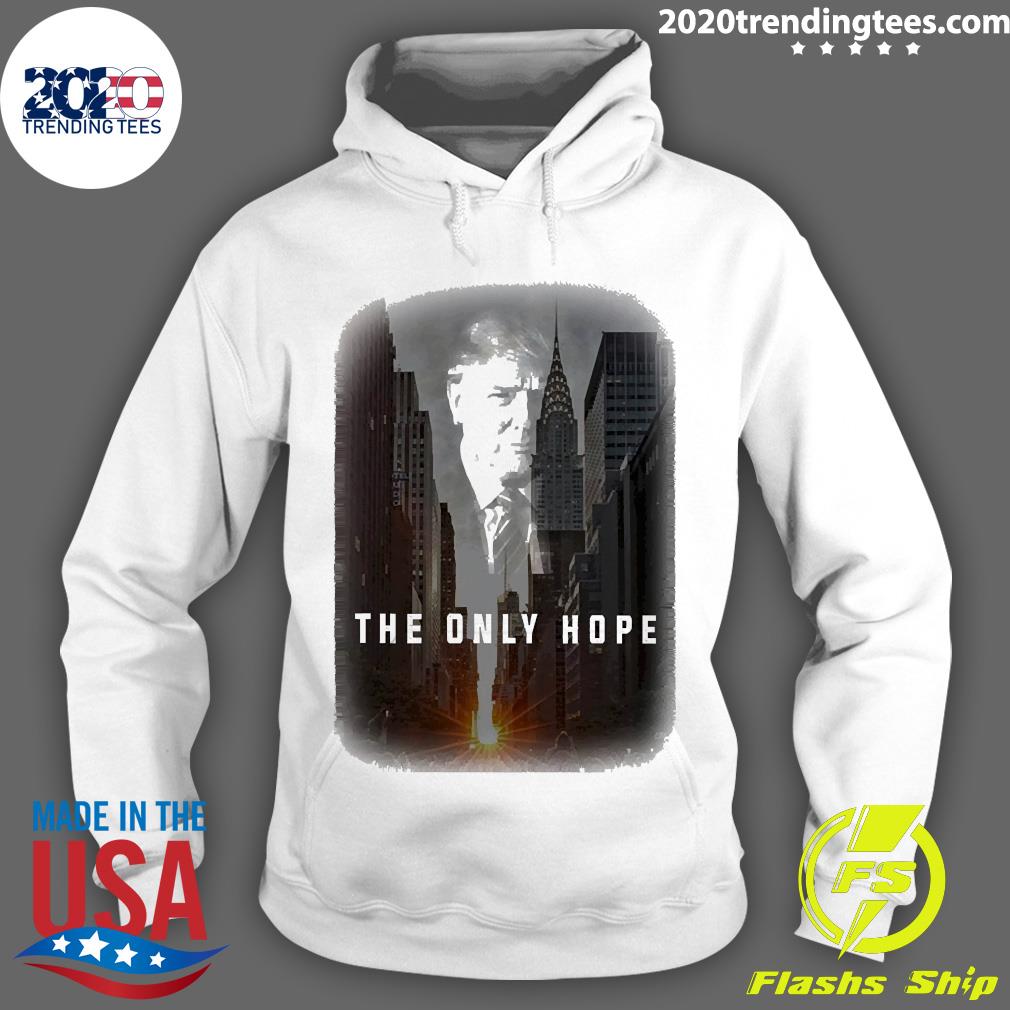 Official donald Trump The Only Hope - Adult & Kids T-Shirts, Sweatshirts & Hoodies apparel design preview 2