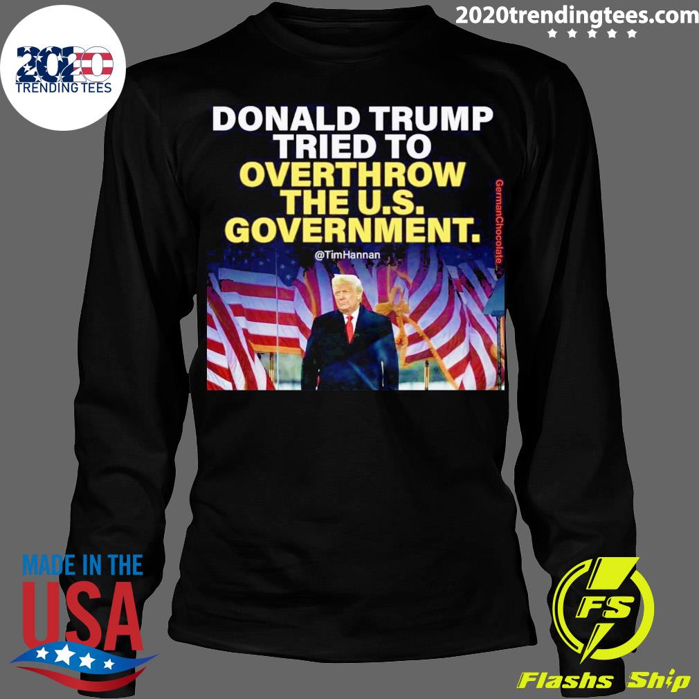 Official donald Trump Tried To Overthrow The U.S. - Adult & Kids T-Shirts, Sweatshirts & Hoodies apparel design preview 4