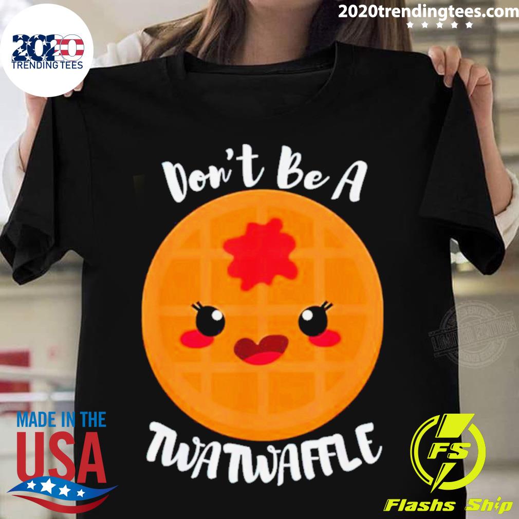 Official don't Be A Twatwaffle - Adult & Kids T-Shirts, Sweatshirts & Hoodies apparel design preview 1