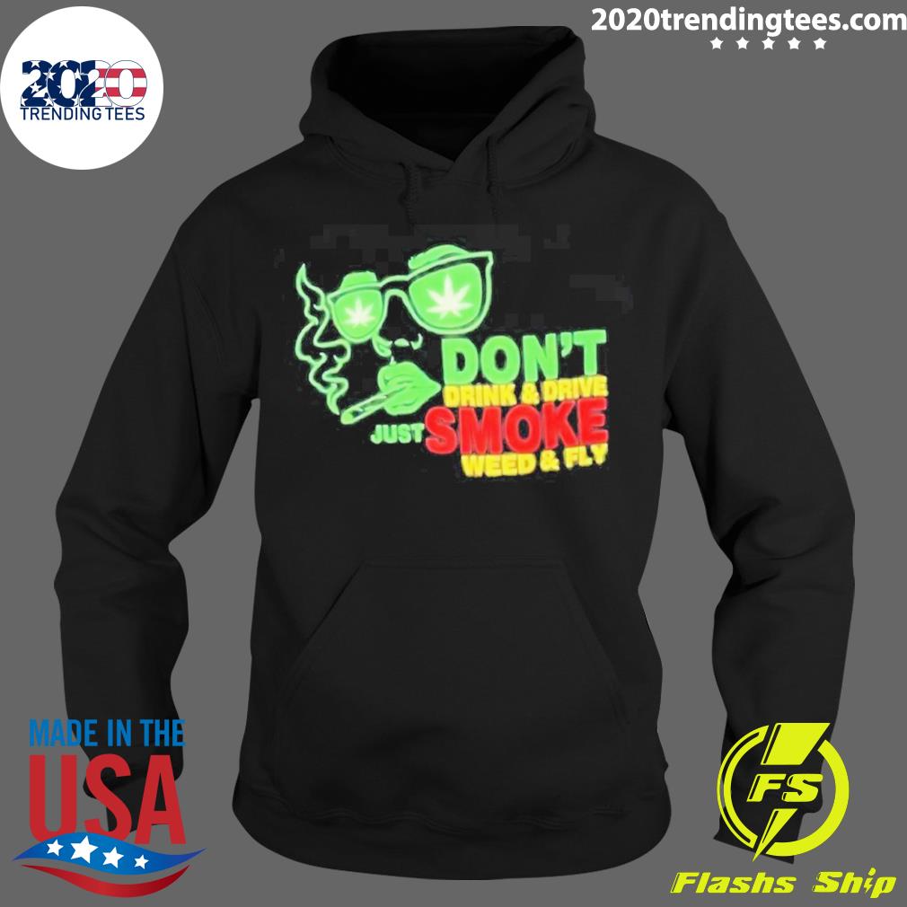 Official don't Drink And Drive Just Smoke Fly - Adult & Kids T-Shirts, Sweatshirts & Hoodies apparel design preview 2