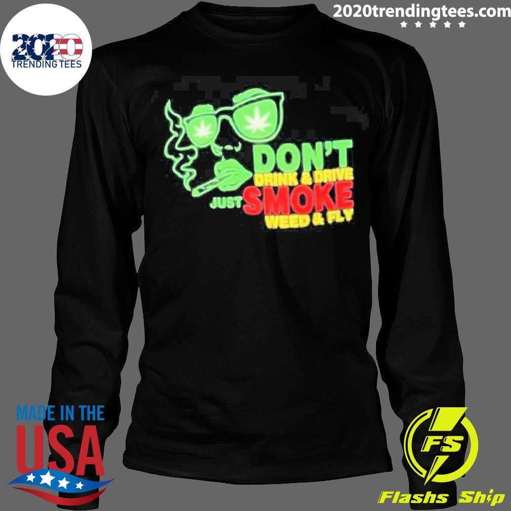 Official don't Drink And Drive Just Smoke Fly - Adult & Kids T-Shirts, Sweatshirts & Hoodies apparel design preview 4
