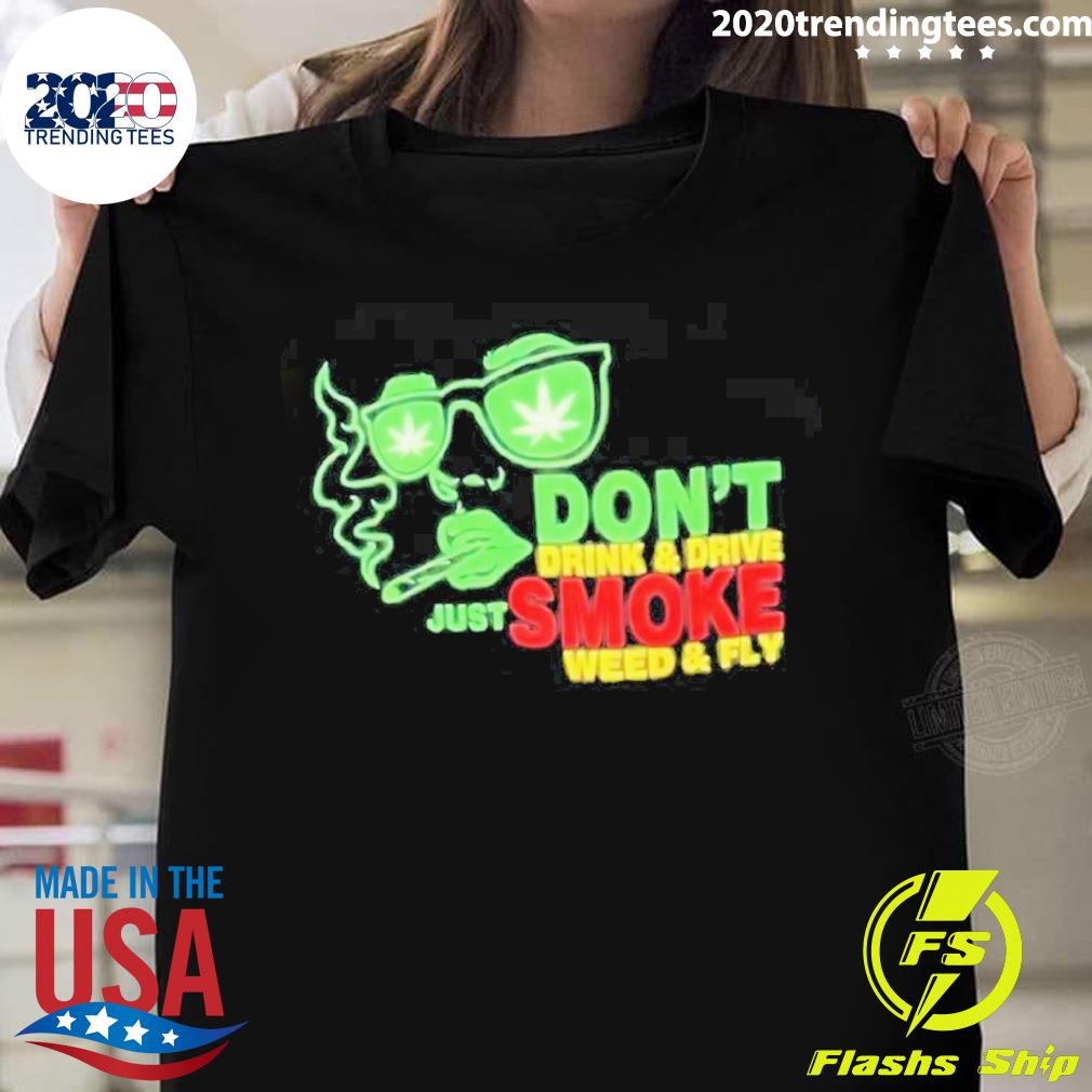 Official don't Drink And Drive Just Smoke Fly - Adult & Kids T-Shirts, Sweatshirts & Hoodies apparel design preview 1