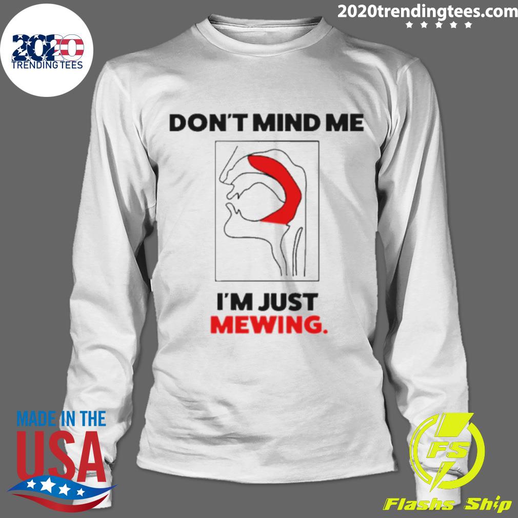 Official don't Mind Me I'm Just Mewing - Adult & Kids T-Shirts, Sweatshirts & Hoodies apparel design preview 4