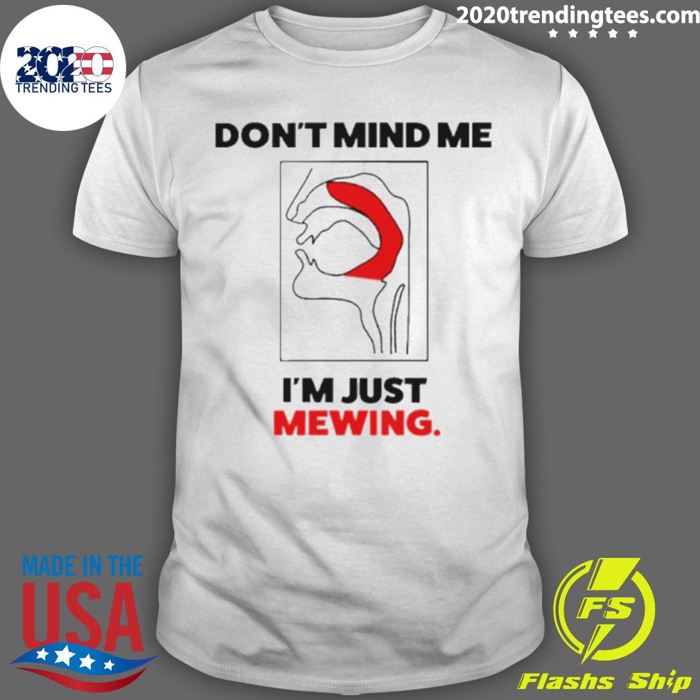 Official don't Mind Me I'm Just Mewing - Adult & Kids T-Shirts, Sweatshirts & Hoodies apparel design preview 1
