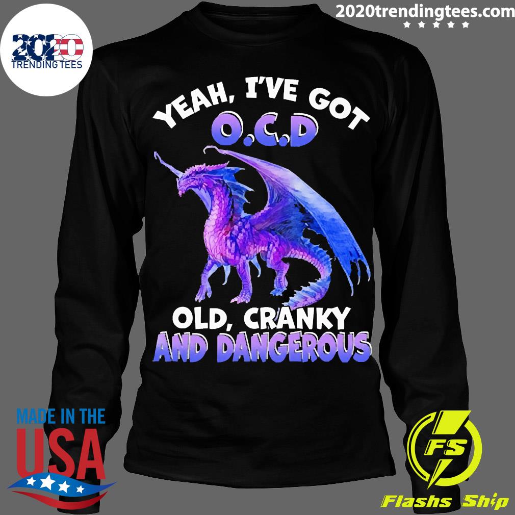 Official Dragon Yeah I've Got O.C.D Old Cranky And - Adult & Kids T-Shirts, Sweatshirts & Hoodies apparel design preview 4