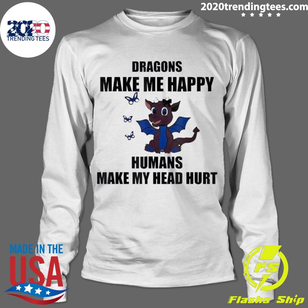Official dragons Make Me Happy Humans My Head Hurt - Adult & Kids T-Shirts, Sweatshirts & Hoodies apparel design preview 4