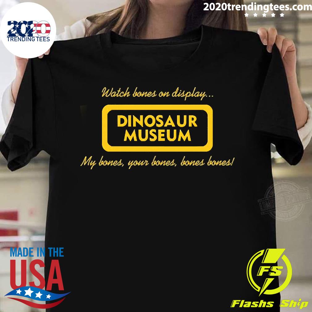 Official Earthbound Watch Bones On Display Dinosaur - Adult & Kids T-Shirts, Sweatshirts & Hoodies apparel design preview 1