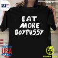 Official eat More Boypussy - Adult & Kids T-Shirts, Sweatshirts & Hoodies apparel design preview 1