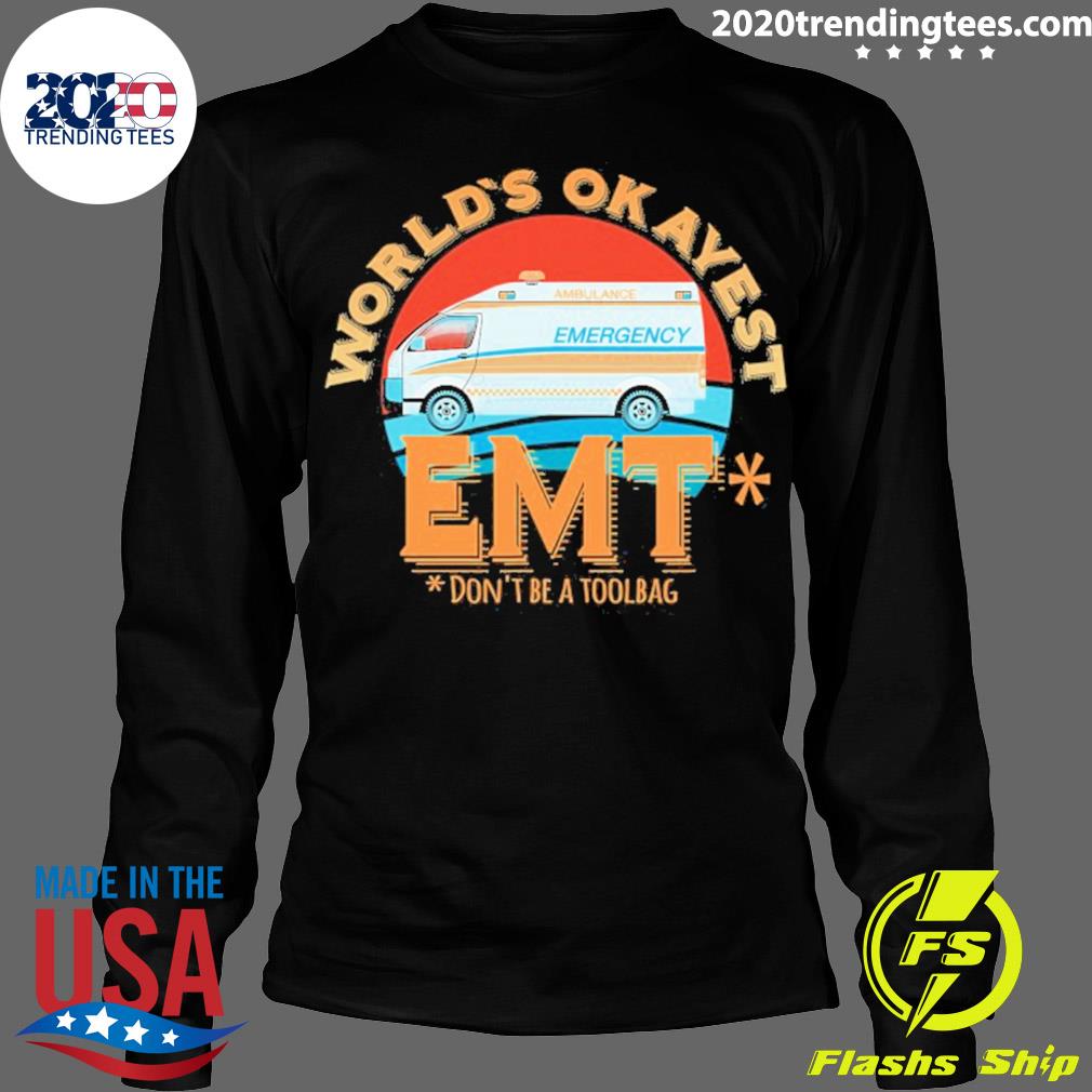 Official emt World's Okayest Don't Be A Toolbag - Adult & Kids T-Shirts, Sweatshirts & Hoodies apparel design preview 4