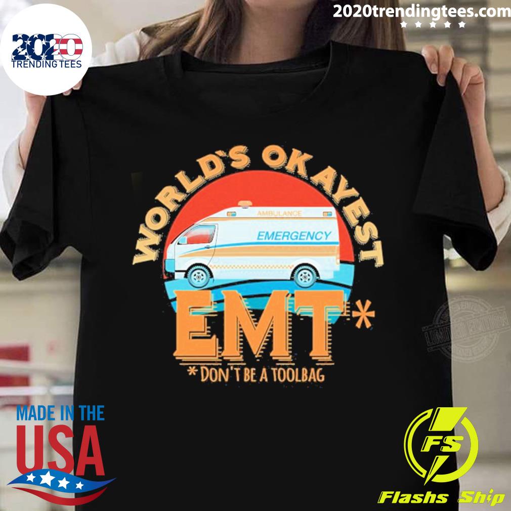 Official emt World's Okayest Don't Be A Toolbag - Adult & Kids T-Shirts, Sweatshirts & Hoodies apparel design preview 1