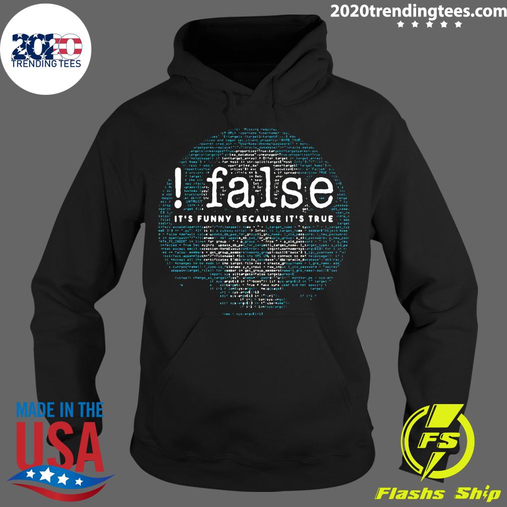 Official False It's Funny Because True Coder Software - Adult & Kids T-Shirts, Sweatshirts & Hoodies apparel design preview 2