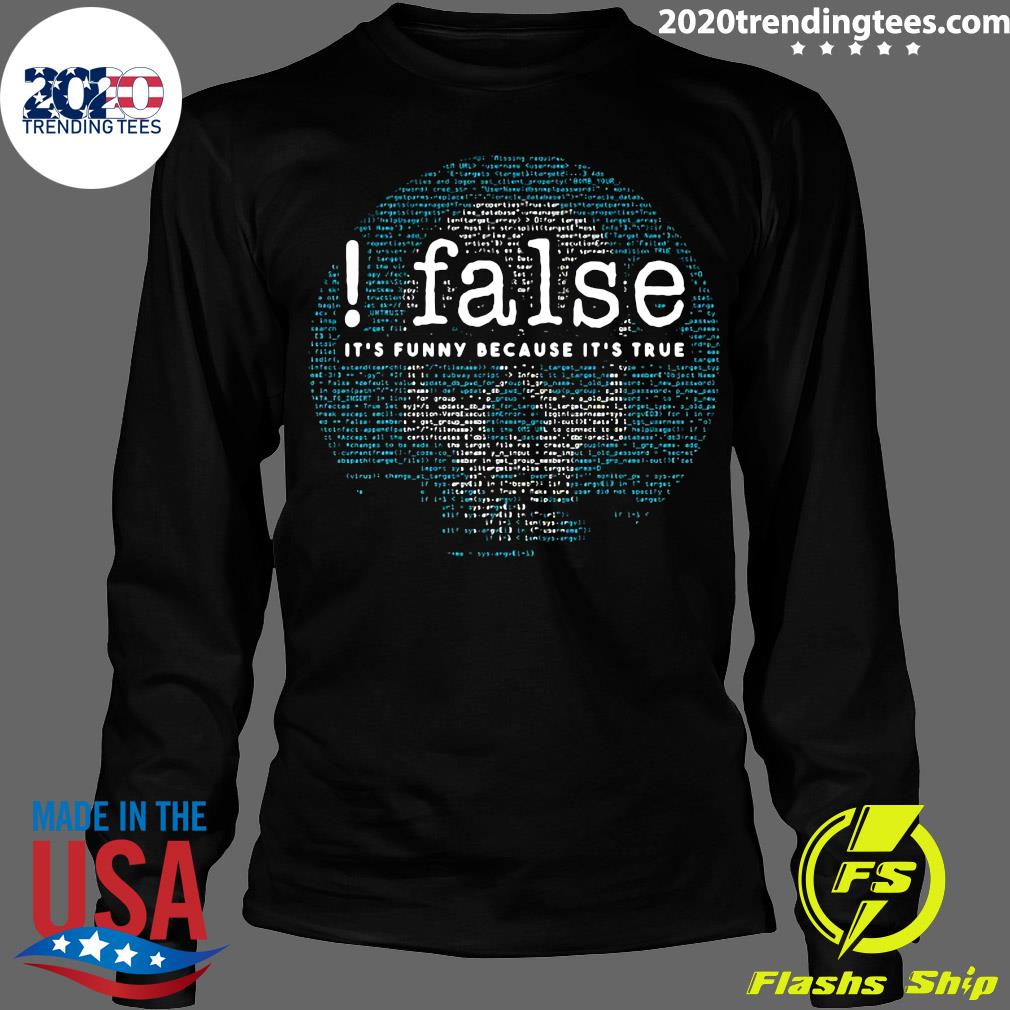 Official False It's Funny Because True Coder Software - Adult & Kids T-Shirts, Sweatshirts & Hoodies apparel design preview 4