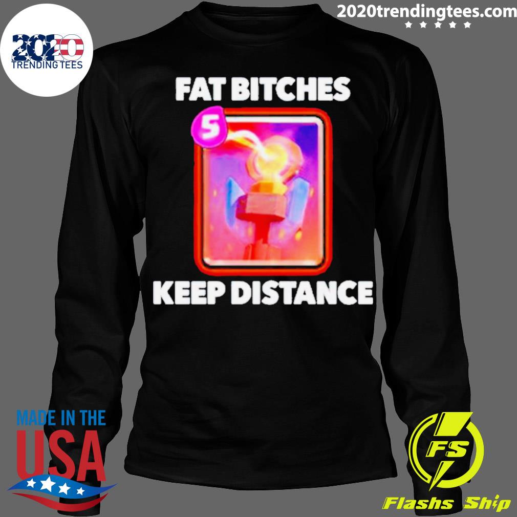 Official fat Bitches Keep Distance - Adult & Kids T-Shirts, Sweatshirts & Hoodies apparel design preview 4