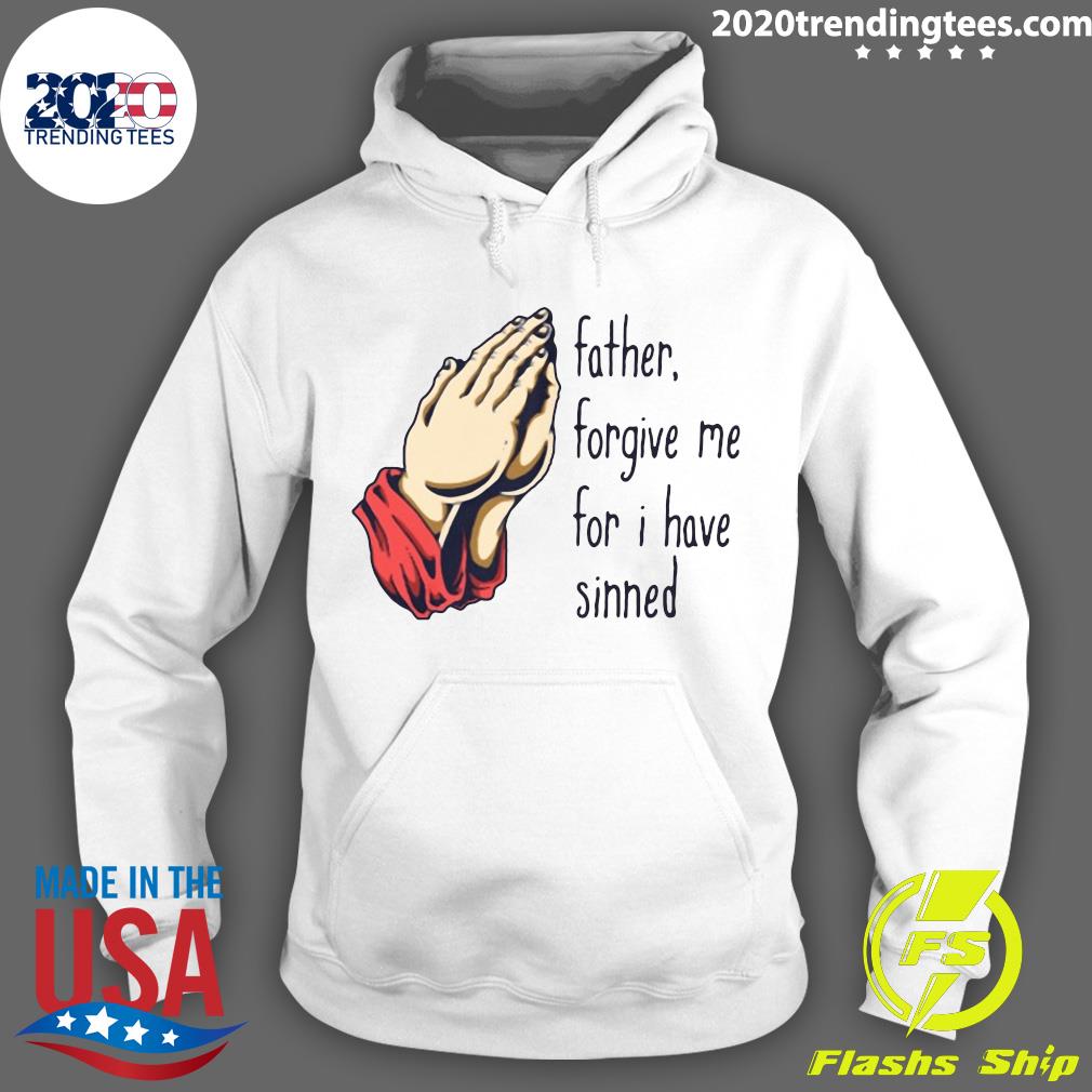 Official Father Forgive Me For I Have Sinned - Adult & Kids T-Shirts, Sweatshirts & Hoodies apparel design preview 2