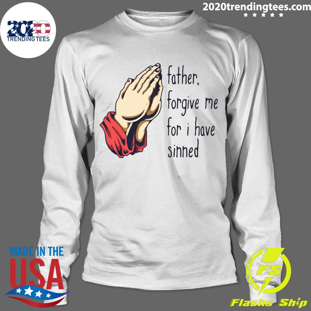 Official Father Forgive Me For I Have Sinned - Adult & Kids T-Shirts, Sweatshirts & Hoodies apparel design preview 4
