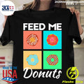Official feed Me Donuts - Adult & Kids T-Shirts, Sweatshirts & Hoodies apparel design preview 1