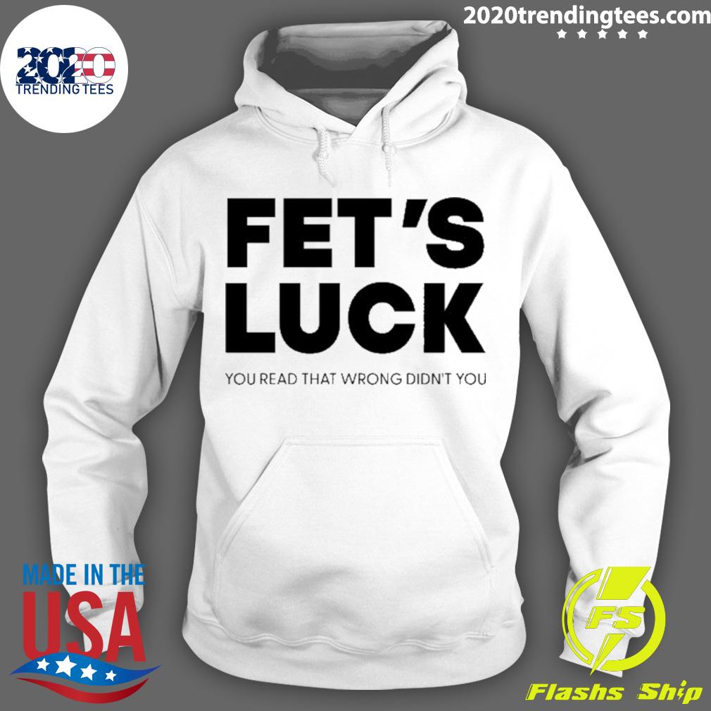 Official fet's Luck You Read That Wrong Didn't - Adult & Kids T-Shirts, Sweatshirts & Hoodies apparel design preview 2