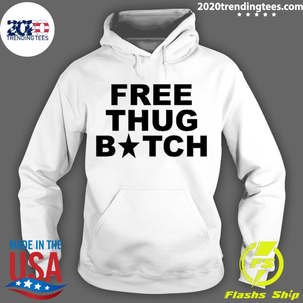 Official frees Thug Bitch - Adult & Kids T-Shirts, Sweatshirts & Hoodies apparel design preview 2