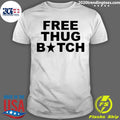 Official frees Thug Bitch - Adult & Kids T-Shirts, Sweatshirts & Hoodies apparel design preview 1