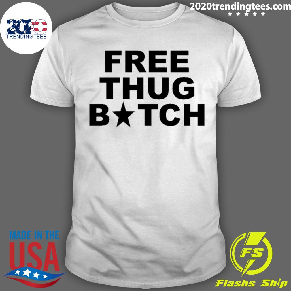 Official frees Thug Bitch - Adult & Kids T-Shirts, Sweatshirts & Hoodies apparel design preview 1