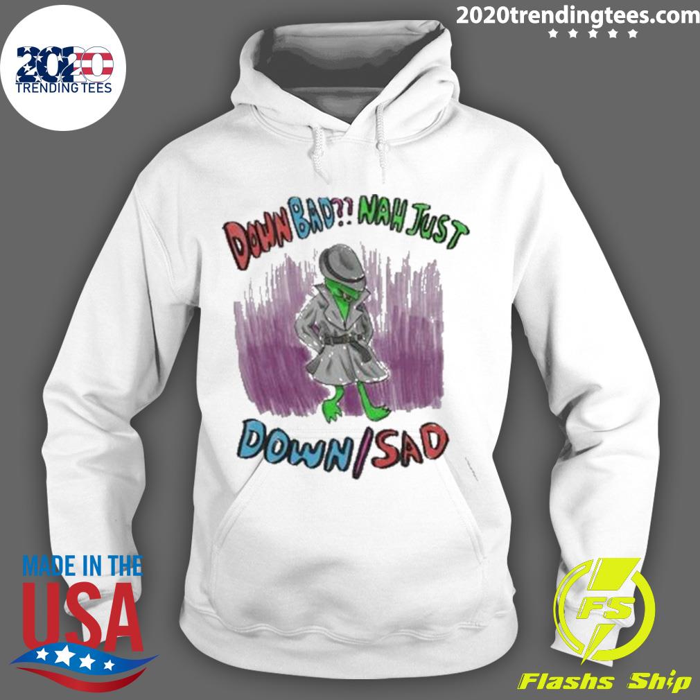 Official frog Down Sad Naw Just 2022 - Adult & Kids T-Shirts, Sweatshirts & Hoodies apparel design preview 2