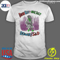 Official frog Down Sad Naw Just 2022 - Adult & Kids T-Shirts, Sweatshirts & Hoodies apparel design preview 1