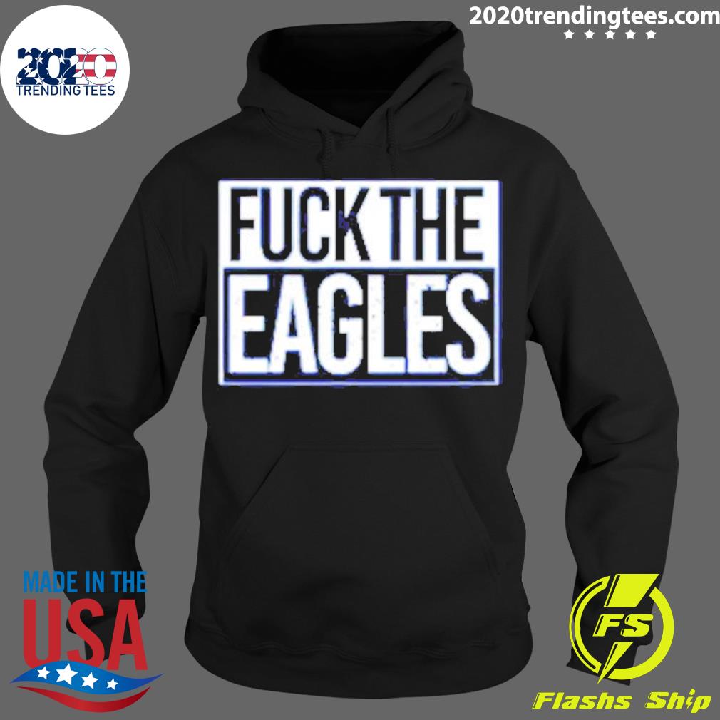 Official fuck The Eagles - Adult & Kids T-Shirts, Sweatshirts & Hoodies apparel design preview 2